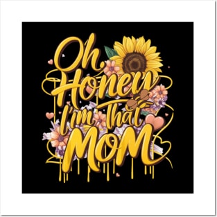 Oh honey l'm that mom,sunflower mother's day gift Posters and Art
